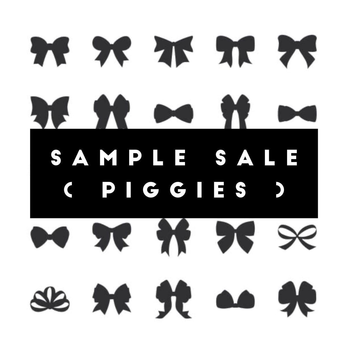 Sample Sale ( PIGGIES )