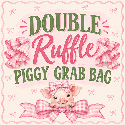 Double Ruffle Piggy Grab bag